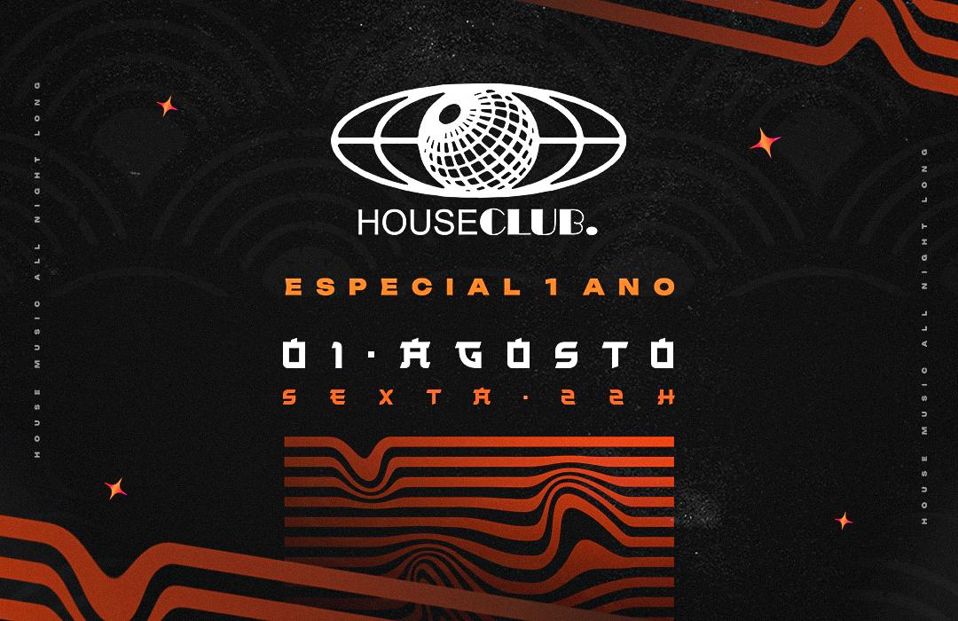 HOUSE CLUB - 1 ANO